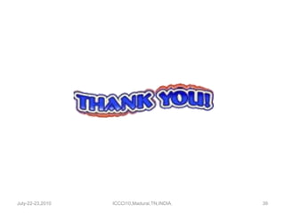 July-22-23,2010 ICCCI10,Madurai,TN,INDIA. 
