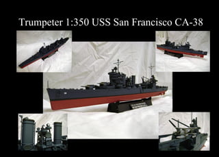 Trumpeter 1:350 USS San Francisco CA-38   