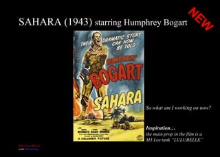 SAHARA (1943)  starring Humphrey Bogart NEW So what am I working on now? Inspiration… the main prop in the film is a  M3 L...