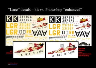 “ Lace” decals – kit vs. Photoshop “enhanced” 
