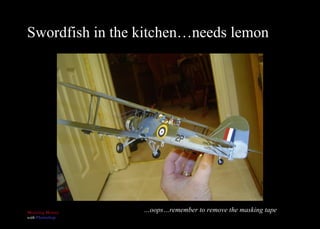 Swordfish in the kitchen…needs lemon … oops…remember to remove the masking tape 