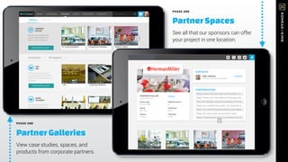 PHASE ONE
PartnerGalleries
View case studies, spaces, and
products from corporate partners.
PHASE ONE
PartnerSpaces
See all that our partners can offer
your project in one location.
 