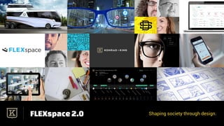 FLEXspace 2.0 Shaping society through design.
 