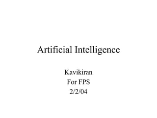 Artificial Intelligence
Kavikiran
For FPS
2/2/04
 