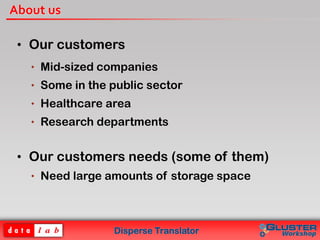 Disperse Translator
About us
• Our customers
 Mid-sized companies
 Some in the public sector
 Healthcare area
 Researc...
