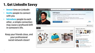 1. Get LinkedIn Savvy 
• Invest time on LinkedIn 
• Invite people to connect 
17 
with you 
• Introduce people to each 
ot...