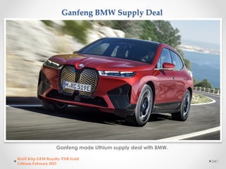Ganfeng BMW Supply Deal
Ganfeng made Lithium supply deal with BMW.
Kirill Klip GEM Royalty TNR Gold
Lithium February 2023
...