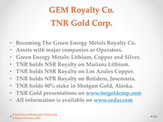 GEM Royalty Co.
TNR Gold Corp.
• Becoming The Green Energy Metals Royalty Co.
• Assets with major companies as Operators.
...
