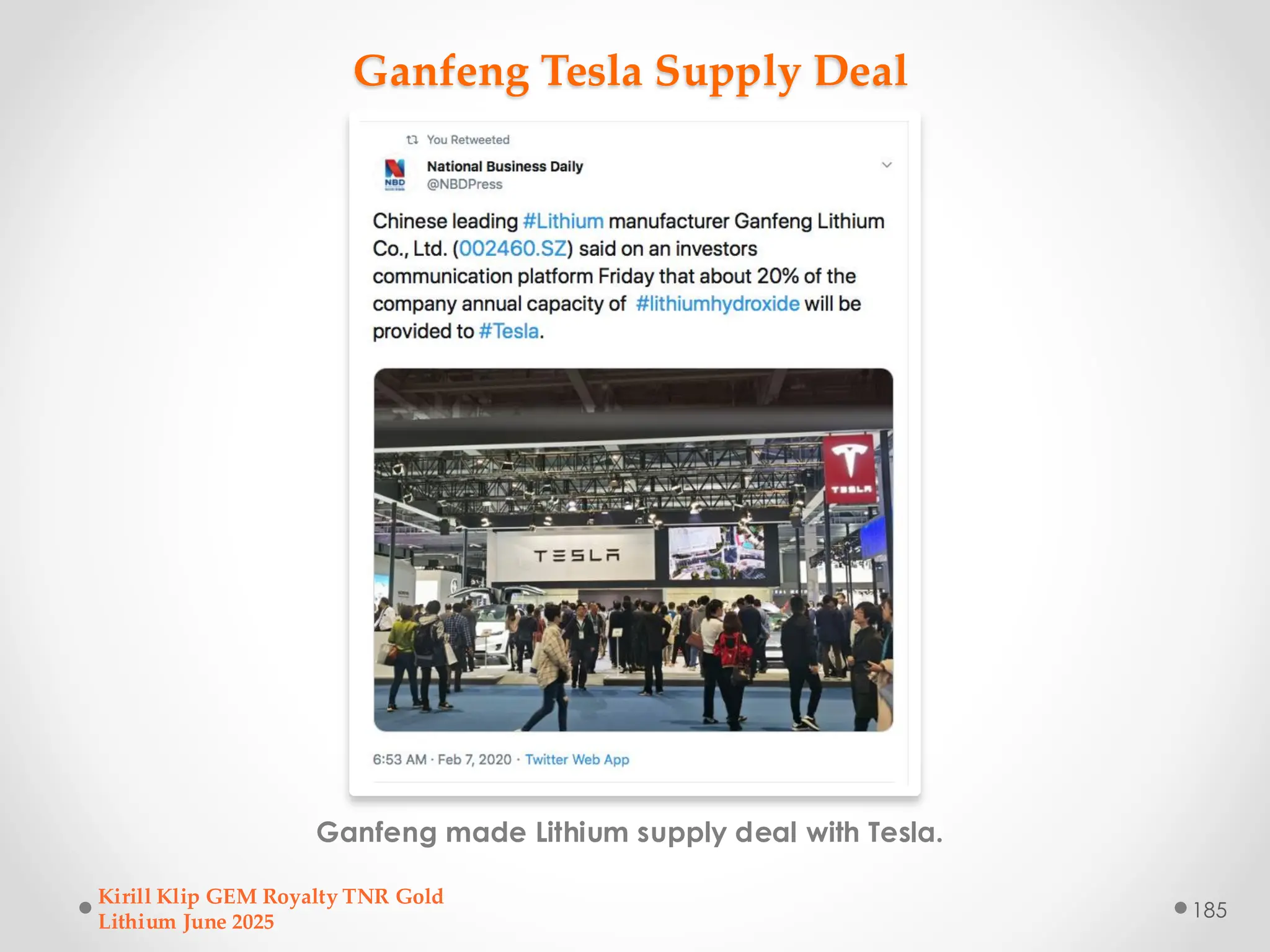 Ganfeng Tesla Supply Deal
Ganfeng made Lithium supply deal with Tesla.
Kirill Klip GEM Royalty TNR Gold
Lithium June 2025
185
 