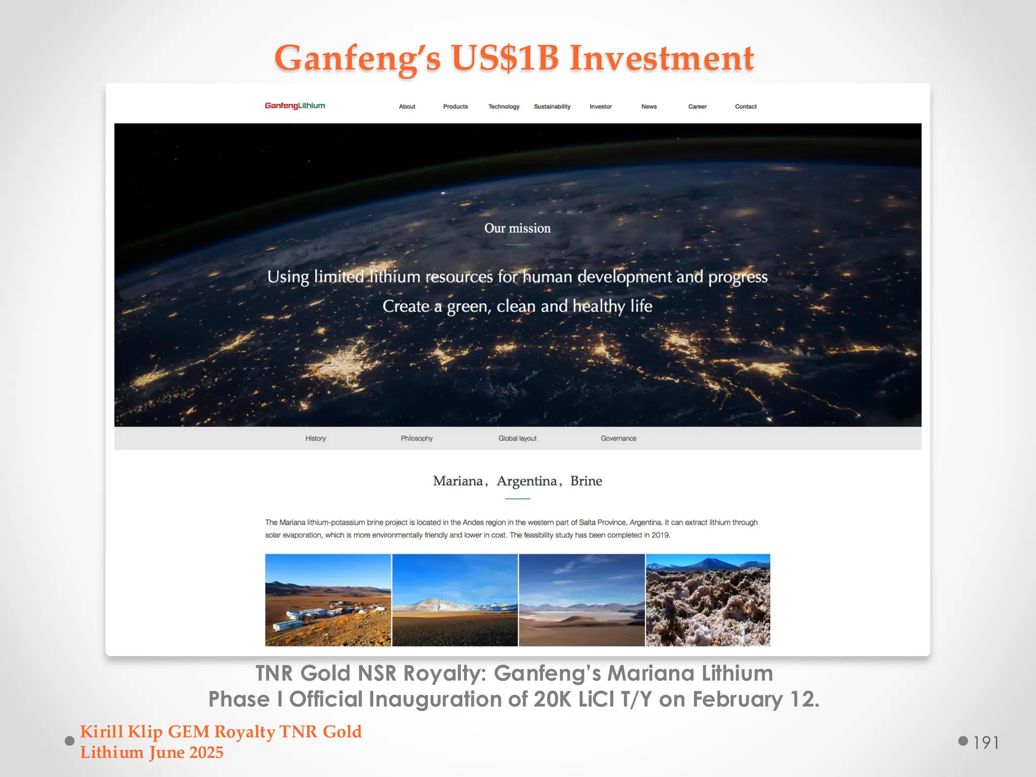 Ganfeng’s US$1B Investment
TNR Gold NSR Royalty: Ganfeng’s Mariana Lithium
Phase I Official Inauguration of 20K LiCl T/Y on February 12.
Kirill Klip GEM Royalty TNR Gold
Lithium June 2025
191
 