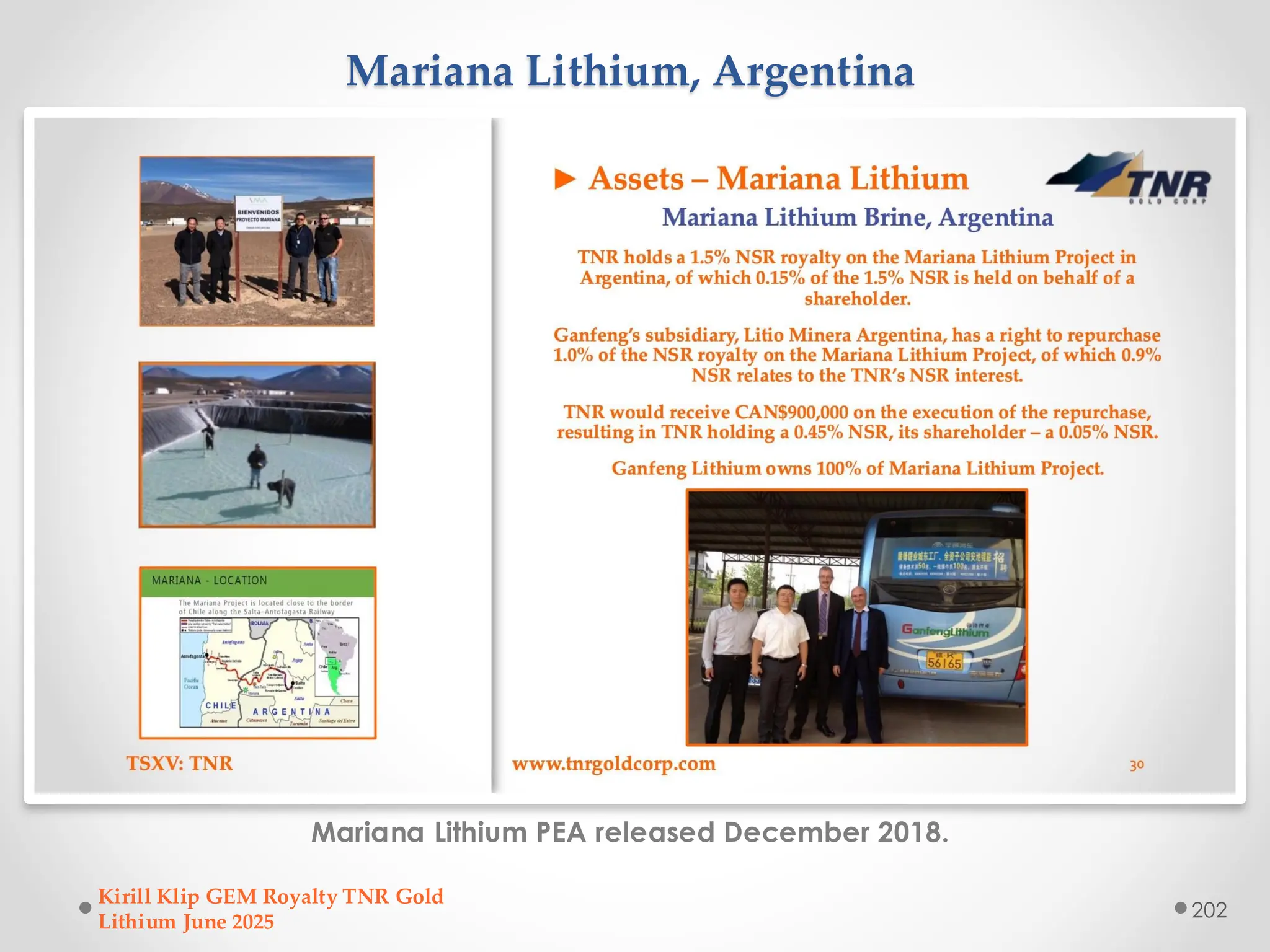 Mariana Lithium, Argentina
Mariana Lithium PEA released December 2018.
Kirill Klip GEM Royalty TNR Gold
Lithium June 2025
202
 