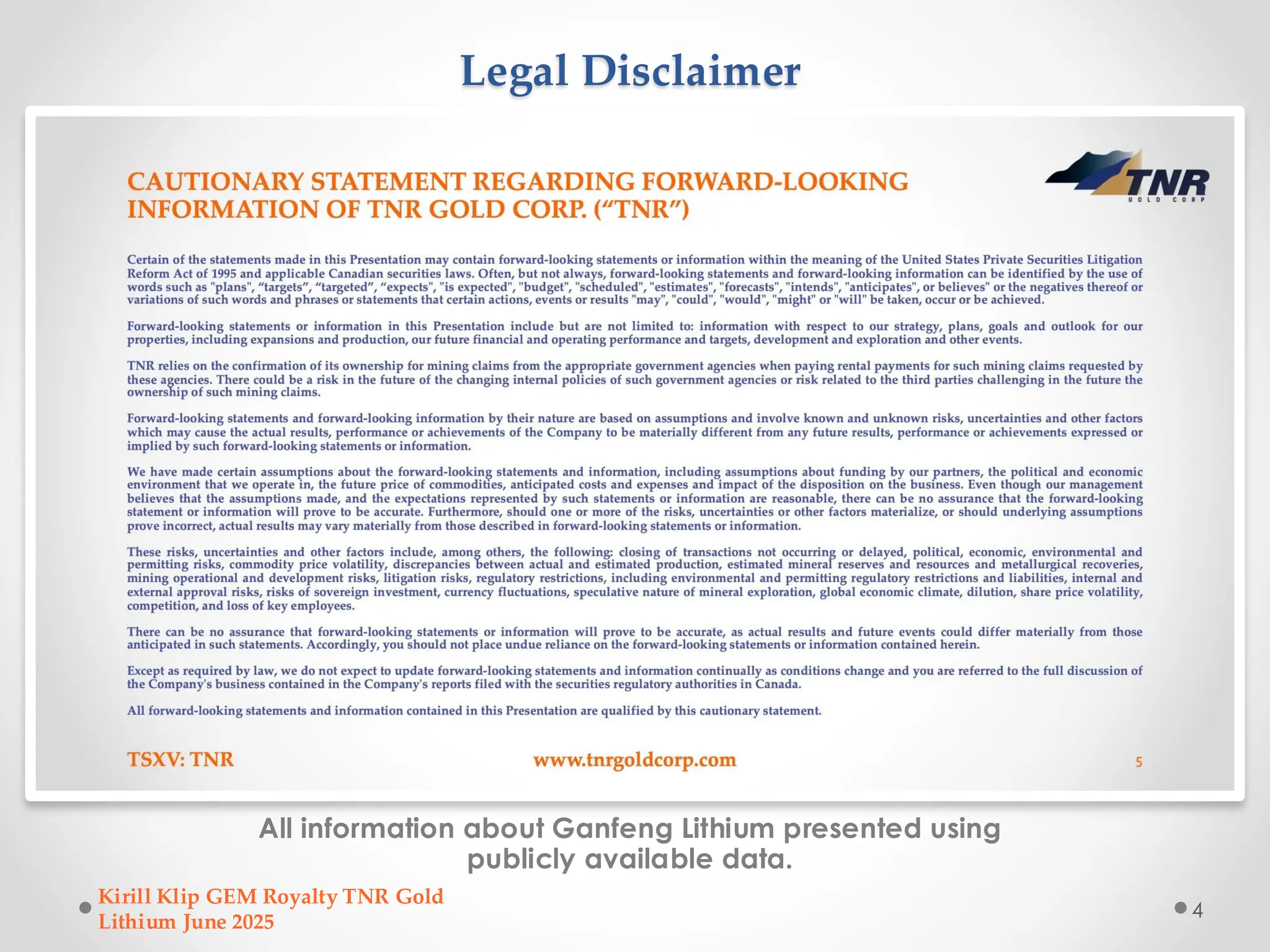 Legal Disclaimer
All information about Ganfeng Lithium presented using
publicly available data.
Kirill Klip GEM Royalty TNR Gold
Lithium June 2025
4
 