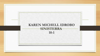 KAREN MICHELL IDROBO
SINISTERRA
10-1
 