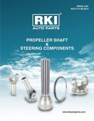 KK industries are one of the trusted names in manufacturing and exporting
wide range of Propeller Shafts & Steering Components. We are renowned in the
market for global quality standard and high tolerance power of our products.
 