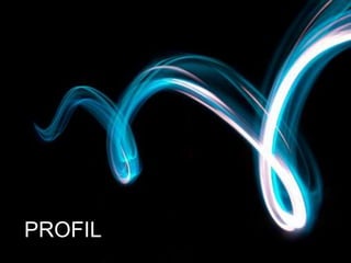 PROFIL
 