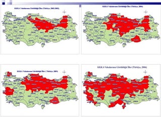 KKKA Vakalarının Görüldüğü İller ( Türkiye, 2005) KKKA Vakalarının Görüldüğü İller (Türkiye, 2004) KKKA Vakalarının Görüldüğü İller (Türkiye, 2002-2003) 