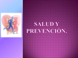 SALUD Y PREVENCIÒN.   