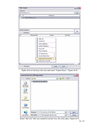 Right click on the keys info area and select “Import Keys”. Figure (4-4)




Select “the List” that was created in section two, the click open. Figure (4-5)
                                                                               35 / 57
 
