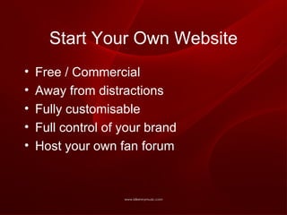 Start Your Own Website Free / Commercial Away from distractions Fully customisable Full control of your brand Host your own fan forum 
