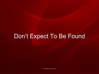 Don’t Expect To Be Found 
