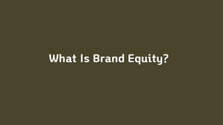 What Is Brand Equity?
 