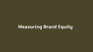 Measuring Brand Equity
 