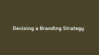 Devising a Branding Strategy
 