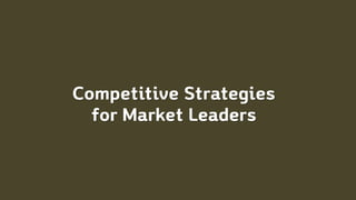 Competitive Strategies
for Market Leaders
 