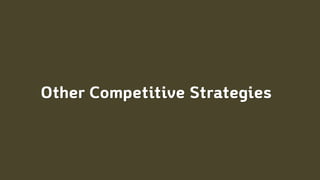 Other Competitive Strategies
 