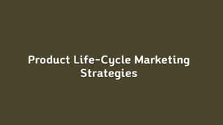Product Life-Cycle Marketing
Strategies
 