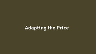 Adapting the Price
 