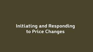Initiating and Responding
to Price Changes
 