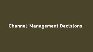 Channel-Management Decisions
 
