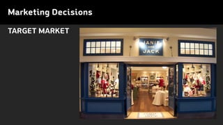 TARGET MARKET
Marketing Decisions
 
