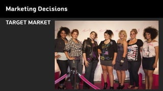 TARGET MARKET
Marketing Decisions
 