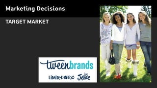 TARGET MARKET
Marketing Decisions
 