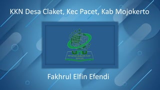KKN Desa Claket, Kec Pacet, Kab Mojokerto
Fakhrul Elfin Efendi
 