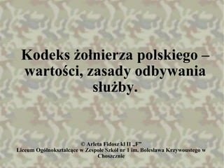 © Arleta Fidosz kl II „F” Liceum Ogólnokształcące w Zespole Szkół nr 1 im. Bolesława Krzywoustego w Choszcznie ,[object Object]
