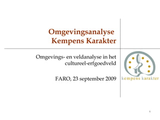 Omgevingsanalyse  Kempens Karakter Omgevings- en veldanalyse in het cultureel-erfgoedveld FARO, 23 september 2009 