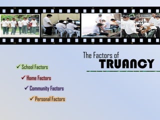 The Factors of TRUANCY ,[object Object]
