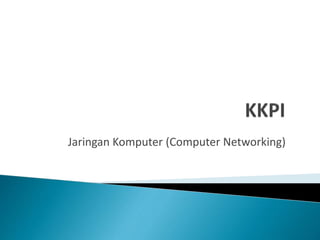 Jaringan Komputer (Computer Networking) 
 
