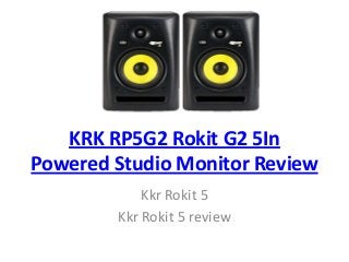 KRK RP5G2 Rokit G2 5In
Powered Studio Monitor Review
            Kkr Rokit 5
        Kkr Rokit 5 review
 