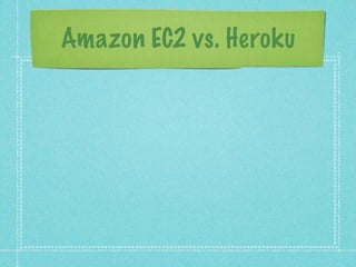 Amazon EC2 vs. Heroku
 