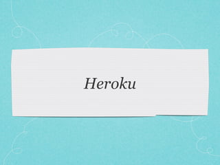 Heroku
 