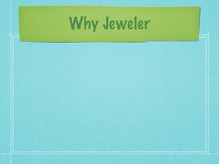 Why Jeweler
 