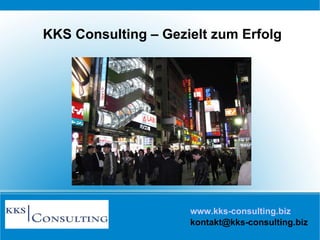 www.kks-consulting.biz [email_address] KKS Consulting – Gezielt zum Erfolg 