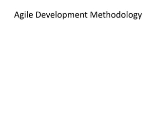 Agile Development Methodology
 