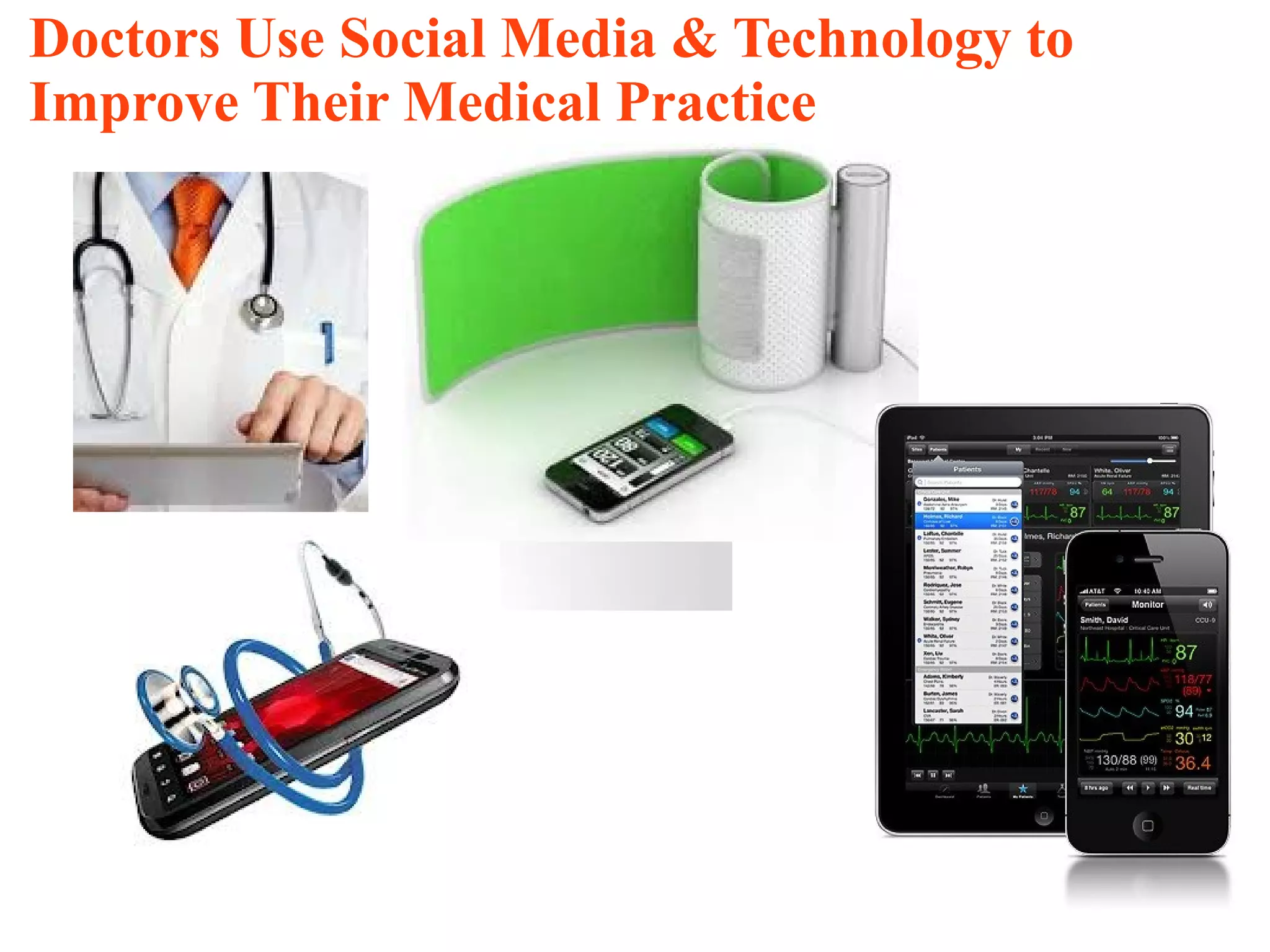 Doctors Use Social Media & Technology to
Improve Their Medical Practice




                                           15
 