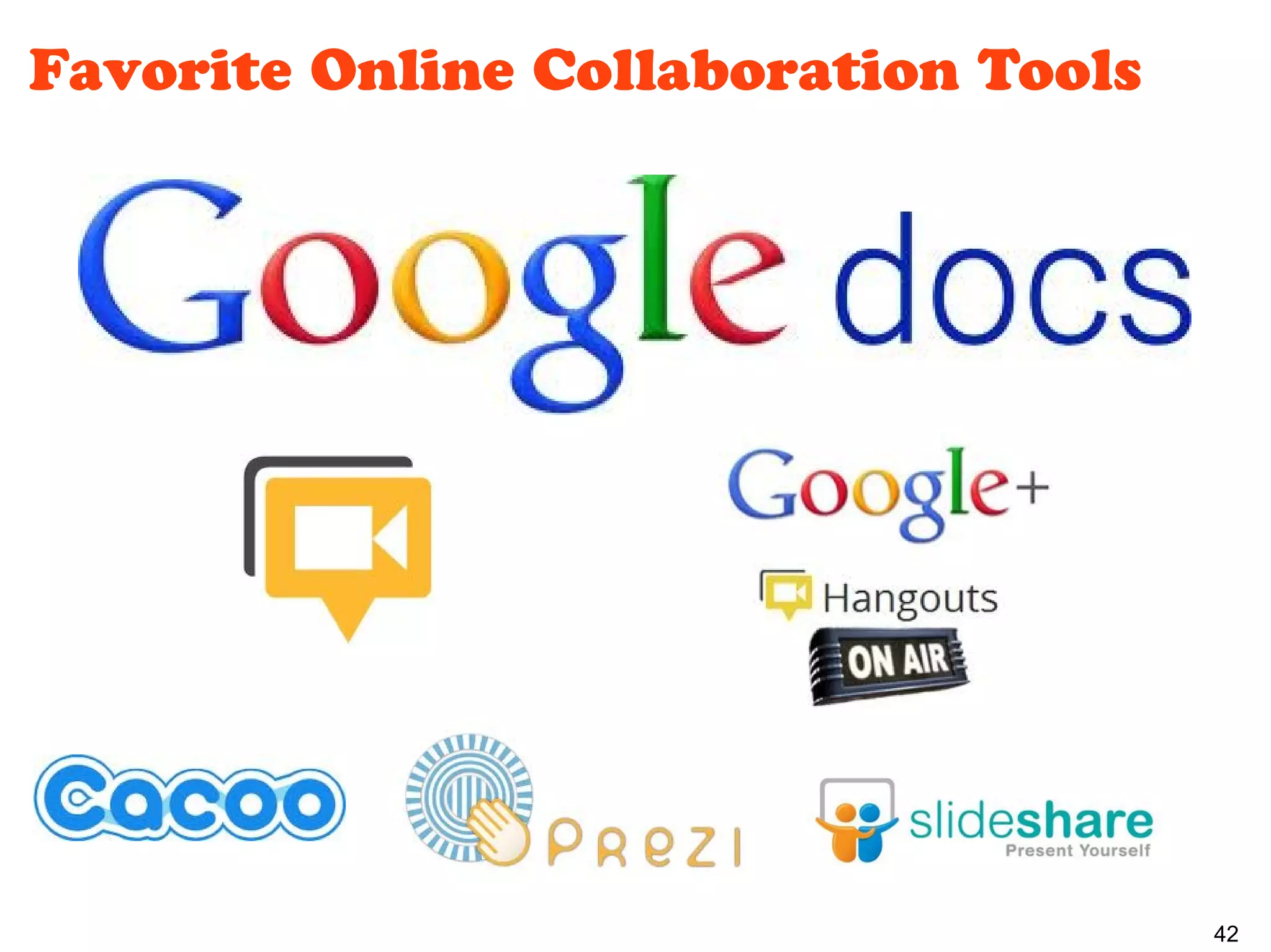 Favorite Online Collaboration Tools




                                      42
 