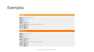 Exemplos
PHP Community Summit by locaweb
 